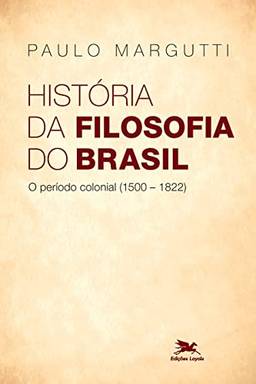 História da filosofia do Brasil (1500-hoje) - 1ª parte: O período colonial (1500-1822)