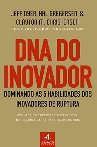 DNA do Inovador: Dominando as 5 habilidades dos inovadores de ruptura