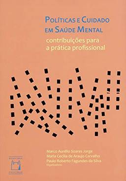 Políticas e Cuidados em Saúde Mental: Contribuições para a prática profissional