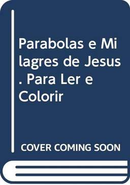 Parábolas e milagres de Jesus: Para ler e colorir