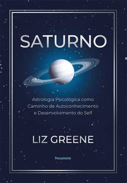 Saturno: Astrologia psicológica como caminho de autoconhecimento e desenvolvimento do self
