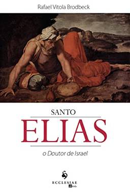 Santo Elias. O Doutor de Israel