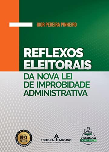 Reflexos Eleitorais na Nova lei de Improbidade Administrativa (Volume 1)
