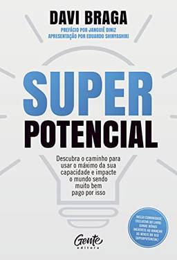 Superpotencial: Descubra o caminho para usar o máximo da sua capacidade e impacte o mundo sendo muito bem pago por isso
