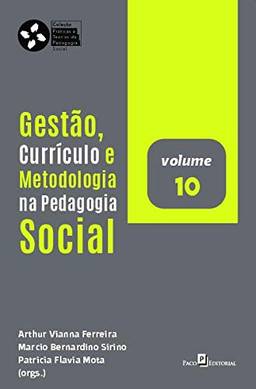 Gestão, Currículo e Metodologia na Pedagogia Social (Volume 10)