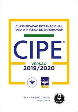 Classificação Internacional para a Prática de Enfermagem CIPE®: Versão 2019/2020
