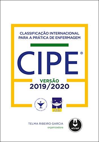 Classificação Internacional para a Prática de Enfermagem CIPE®: Versão 2019/2020