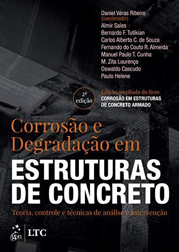 Corrosão e degradação em estruturas de concreto: Teoria, controle e técnicas de análise e intervenção