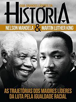 Guia grandes líderes da história - Nelson Mandela e Martin Luther King