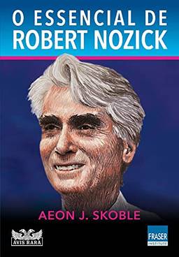 O Essencial de Robert Nozick
