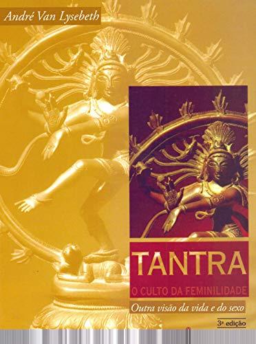 Tantra, o culto da feminilidade: outra visão da vida e do sexo