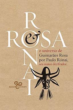 Rosa & Rónai: O universo de Guimarães por Paulo Rónai, seu maior decifrador