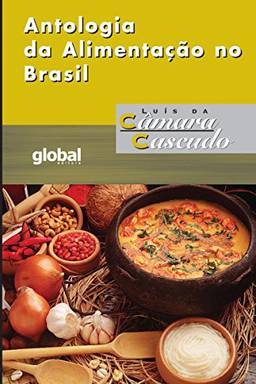Antologia da Alimentação no Brasil (Luís da Câmara Cascudo)
