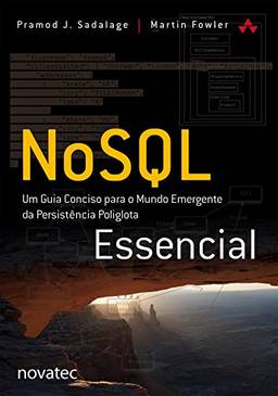 NoSQL Essencial: um Guia Conciso Para o Mundo Emergente da Persistência Poliglota