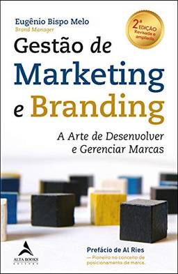Gestão De Marketing E Branding: A arte de desenvolver e gerenciar marcas