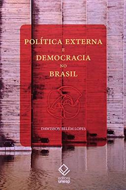 Política externa e democracia no Brasil: Ensaio de interpretação histórica