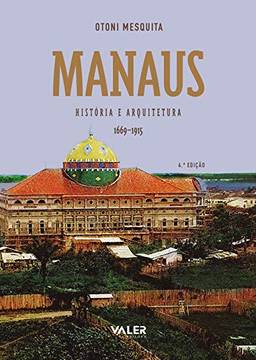 Manaus - História e arquitetura (1669-1915): História e arquitetura (1669-1915)