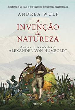 A invenção da natureza: A vida e as descobertas de Alexander von Humboldt