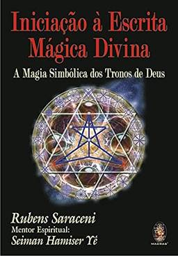Iniciação à escrita mágica divina: Magia simbólica dos Tronos de Deus