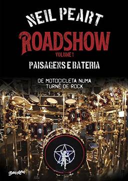 Roadshow: Paisagens e bateria: De motocicleta numa turnê de rock - Volume 1
