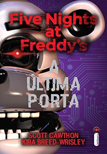 Five Nights at Freddy’s. A última Porta (Five Nights At Freddy's Livro 3)