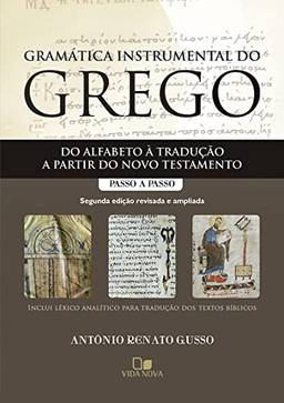 Gramática Instrumental do Grego - 2ª Ed. - do Alfabeto à Tradução a Partir do Novo Testamento