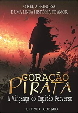 Coração Pirata: A vingança do Capitão Perverso