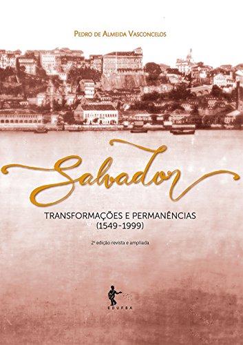 Salvador: transformações e permanências (1549-1999)