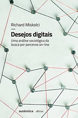Desejos digitais: Uma análise sociológica da busca por parceiros on-line