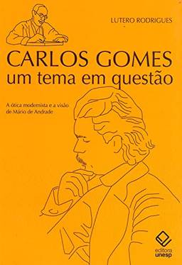 Carlos Gomes - um tema em questão: A ótica modernista e a visão de Mário de Andrade