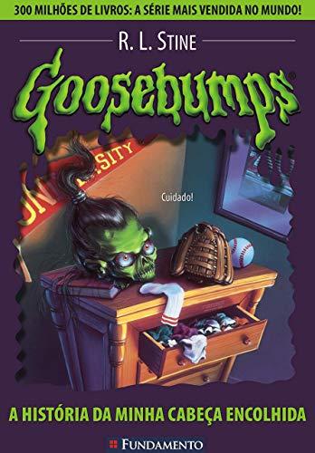 Goosebumps. A História da Minha Cabeça Encolhida - Volume 10