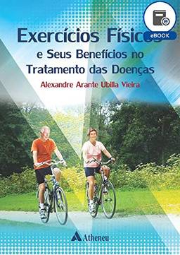 Exercícios Físicos e seus Benefícios no Tratamento de Doenças (eBook)