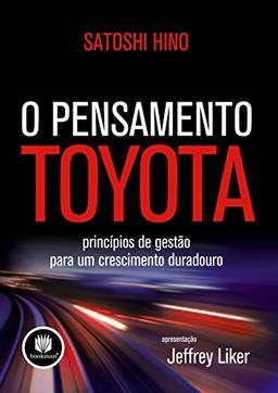 O Pensamento Toyota: Princípios de Gestão para um Crescimento Duradouro