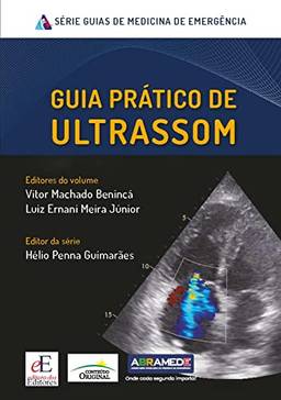 Guia prático de ultrassom: medicina de emergência