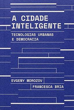 A cidade inteligente: Tecnologias urbanas e democracia