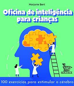 Oficina de inteligência para crianças: 100 exercícios para estimular o cérebro