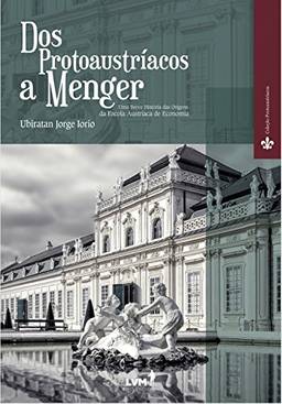 Dos Protoaustríacos a Menger: Uma breve história das origens da Escola Austríaca de Economia