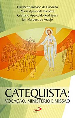 Catequista: Vocação, ministério e missão (Biblioteca do Catequista)