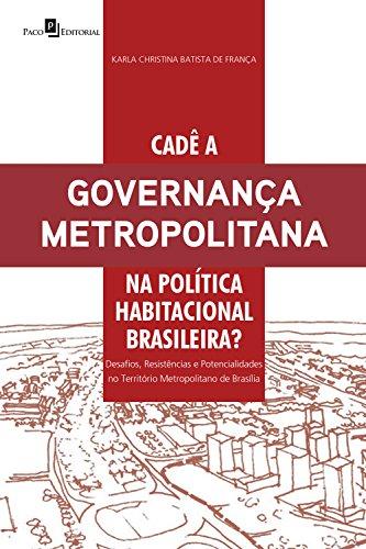Cadê a governança metropolitana na política habitacional brasileira?: Desafios, resistências e potencialidades no território metropolitano de Brasília