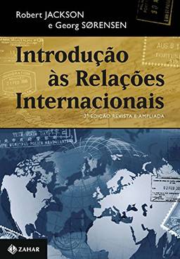 Introdução às relações internacionais – 3ª edição revista e ampliada: Teorias e abordagens