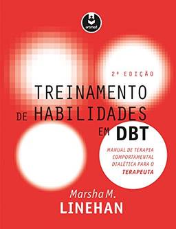 Treinamento de Habilidades em DBT: Manual de Terapia Comportamental Dialética para o Terapeuta