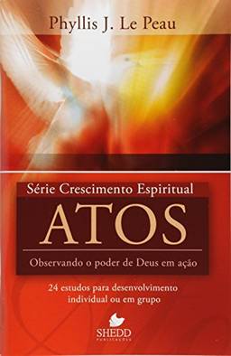 Série Crescimento Espiritual - Vol. 12 - ATOS: 24 estudos para desenvolvimento individual ou em grupo