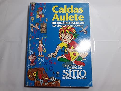 Caldas Aulete - Dicionário Escolar Da Língua Portuguesa - Ilustrado Com A Turma Do Sítio Do Pica-Pau Amarelo