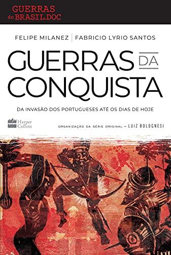 Guerras da conquista: Da invasão dos portugueses até os dias de hoje