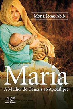 Maria, A Mulher do Gênesis ao Apocalipse