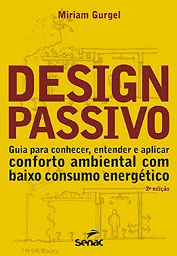 Design passivo: guia para conhecer, entender e aplicar conforto ambiental com baixo consumo energético