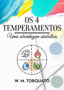 Os 4 Temperamentos: Uma abordagem simbólica (Edição Revista e Ampliada)