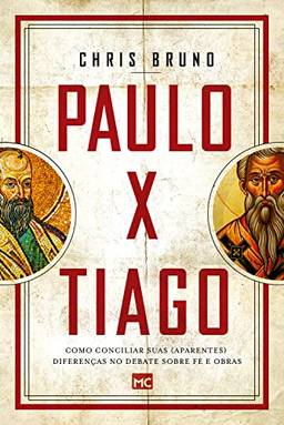Paulo x Tiago: Como conciliar suas (aparentes) diferenças no debate sobre fé e obras