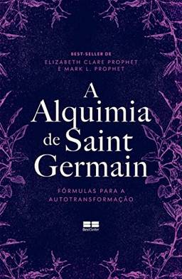 A alquimia de Saint Germain: Fórmulas para a autotransformação