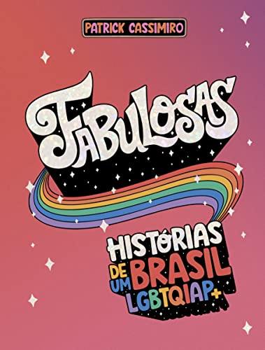 Fabulosas: Histórias de um Brasil LGBTQIAP+